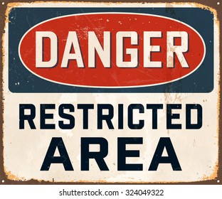 Danger Restricted Area - Vintage Metal Sign With Realistic Rust And Used Effects. These Can Be Easily Removed For A Brand New, Clean Sign.