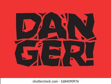 Danger sign. Broken red font text. Concept of hazardous problems or danger. Vector illustration in flat minimalism style.