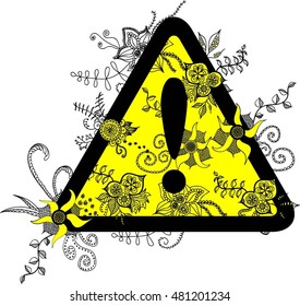 Danger sign with yellow triangle and exclamation sign decorated with floral zen tangle. doodling isolated on white