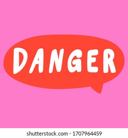 Danger. Sticker for social media content. Vector hand drawn illustration with cartoon lettering. Bubble pop art comic style poster, t shirt print, post card, video blog cover