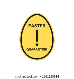 Danger symbol with an exclamation mark, in the shape of an egg. Easter quarantine due to the global virus outbreak. Flat style.