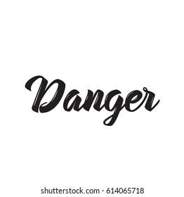 danger, text design. Vector calligraphy. Typography poster. Usable as background.