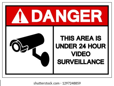 Danger This Area Is Under 24 Hour Video Surveillance Symbol Sign, Vector Illustration, Isolate On White Background Label. EPS10