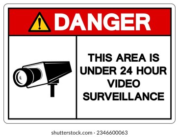 Danger This Area Is Under 24 Hour Video Surveillance Symbol Sign, Vector Illustration, Isolate On White Background Label. EPS10