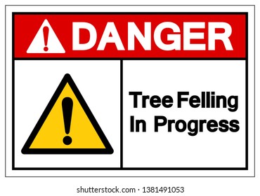 Danger Tree Felling In Progress Symbol Sign, Vector Illustration, Isolate On White Background Label. EPS10    