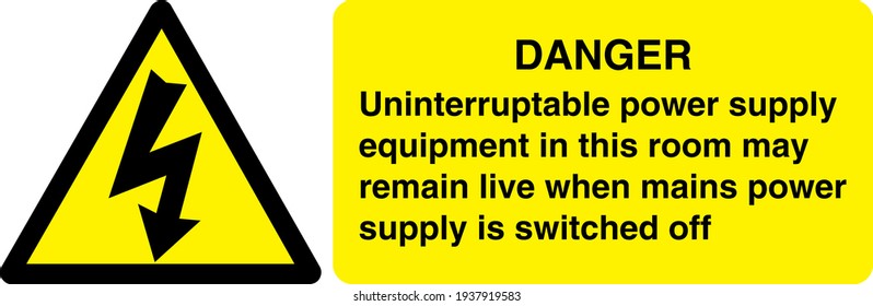 Danger uninterruptable power supply equipment in this room may remain live when mains power supply is switched off sign board