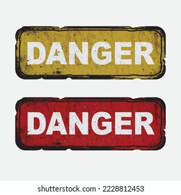 Danger vintage rusty metal sign plate in yellow and red colors, vector illustration