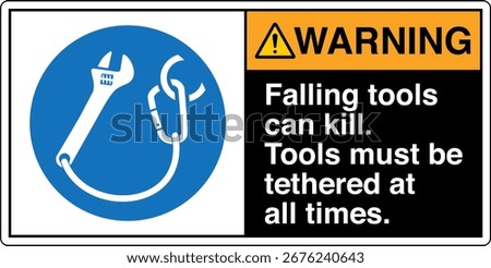 DANGER WARNING Falling Tools Can Kill Tools Must be Securely Tethered at All Times