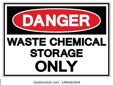 Danger Waste Chemical Storage Only Symbol Sign , Vector Illustration, Isolate On White Background Label. EPS10