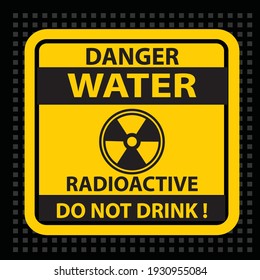 Danger, water radioactive, do not drink