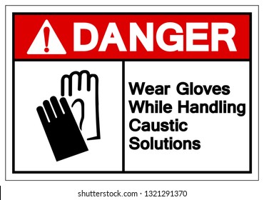 Danger Wear Gloves While Handling Caustic Solutions Symbol Sign, Vector Illustration, Isolate On White Background Label. EPS10