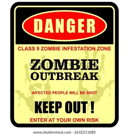 Danger, Zombie outbreak, keep out, enter your own risk, poster vector