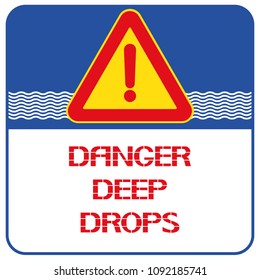 Danger-Deep drops.
Warning information to a person interacting with a certain open area.