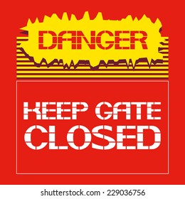 Danger.Keep gate closed Font poster.Industrial safety, preservation of health.Vector illustration.