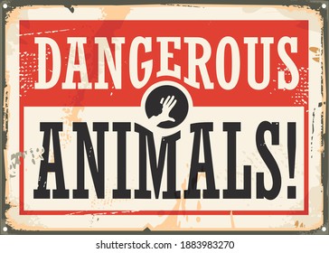 Dangerous animals retro warning rusty metal sign on grunge background with hand silhouette in negative space and creative typography. Vector image.