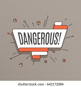 Dangerous. Retro design element in pop art style on halftone colorful background. Vintage motivation ribbon banner. Vector Illustration.