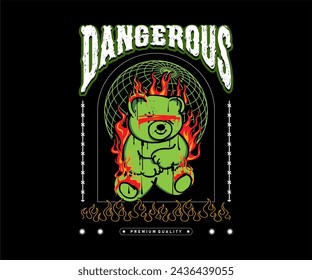 dangerous slogan with bear doll burning on fire vector illustration on black background vector design for fashion and others.