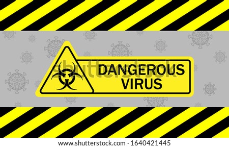 Dangerous virus,warning poster in yellow and black with a beautiful triangular icon of virus. A warning sign of a virus. Biohazard icon. Symbol of biohazard.