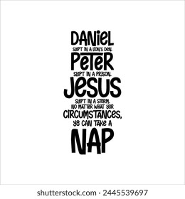 Daniel Slept In A Lion's Den. Peter Slept In A Prison. Jesus Slept In A Storm. No Matter What Your Circumstances, You Can Take A Nap. svg