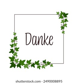 Danke - text in German language - Thank you. Square card with ivy tendrils on a frame.