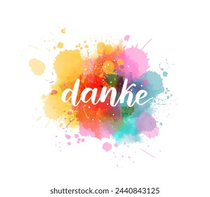 Danke - Thank you in German. Handwritten modern calligraphy watercolor lettering text. Colorful handlettering on watercolor paint splash