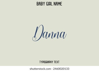 Danna Female Name - in Stylish Lettering Cursive Typography Text