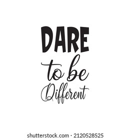 Dare To Be Different Black Letters Quote