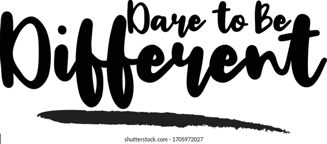 Dare to Be Different Calligraphy Phrase, Lettering Inscription.