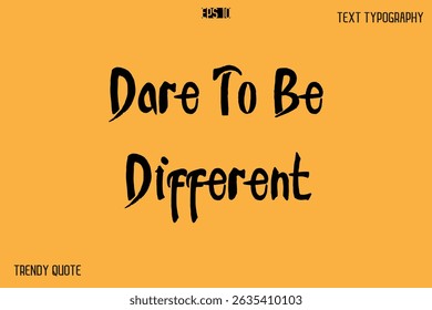 Ouse Ser Diferente Slogan De Texto De Caligrafia Para Projetos De T-Shirt