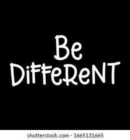 Dare to be different feminine inspirational print vector illustration. Hand drawn lettering, inspire and motivational quote in white and black font for poster, t-shirt, bag, cups, card, flyer, badge