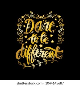 Dare to be different hand lettering. Motivational quote.