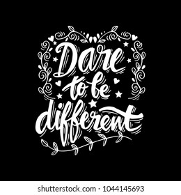 Dare to be different hand lettering. Motivational quote.