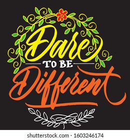 Dare to be Different hand lettering calligraphy. Inspirational quote.