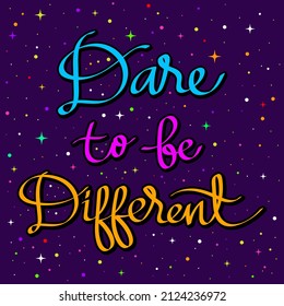 Dare to be Different handwritten lettering quote vector illustration.