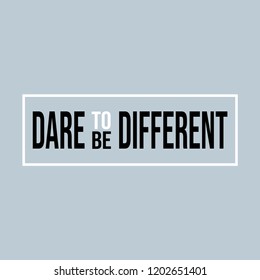 dare to be different. Inspiration and motivation quote
