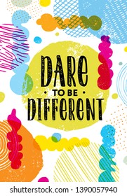 Dare To Be Different. Inspiring Typography Creative Motivation Quote Poster Template.  Vector Banner Design Illustration Concept On Grunge Textured Rough Background