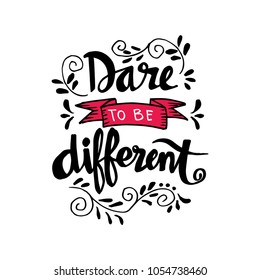 Dare to be different lettering quote.	