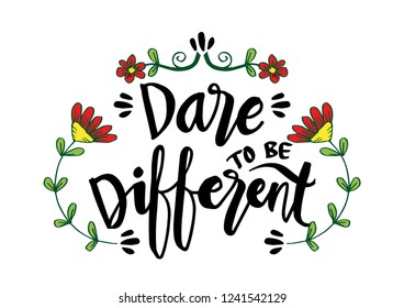 Dare to be different lettering quote. 