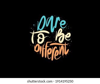 Dare To Be Different lettering Text on black background in vector illustration. For Typography poster, photo album, label, photo overlays, greeting cards, T-shirts, bags.