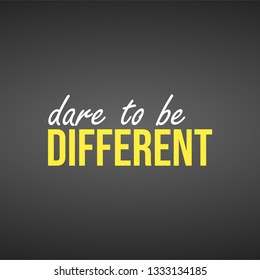 dare to be different. Life quote with modern background vector illustration