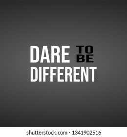 dare to be different. Life quote with modern background vector illustration