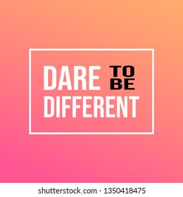 dare to be different. Life quote with modern background vector illustration