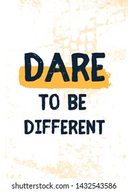 Dare To Be Different. Motivational Inspirational Poster Quote. Vector Typography Design. Modern Slogan