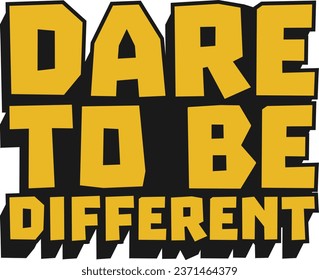 Dare to be Different Motivational Typographic Quote Design for T-Shirt, Mugs or Other Merchandise.