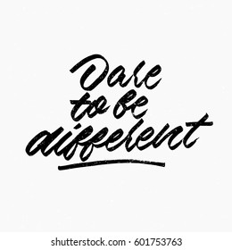 Dare to be different quote. Ink hand lettering. Modern brush calligraphy. Handwritten phrase. Inspiration graphic design typography element. Cute simple vector sign.