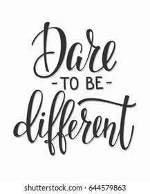 Dare to be different quote lettering. Calligraphy inspiration graphic design typography element. Hand written postcard. Cute simple vector sign.