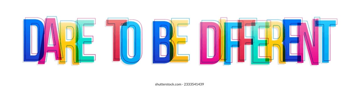 ''Dare to be different'' sign. Colorful overlapping letters isolated on white background.