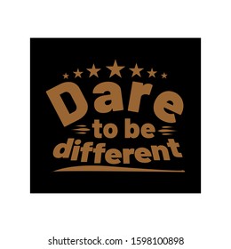 Dare to be different -simple inspire and motivational quote. Hand drawn beautiful lettering. Print for inspirational poster, t-shirt, bag, cups, card, flyer, sticker, badge. Elegant calligraphy sign