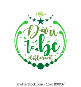 Dare to be different -simple inspire and motivational quote. Hand drawn beautiful lettering. Print for inspirational poster, t-shirt, bag, cups, card, flyer, sticker, badge. Elegant calligraphy sign