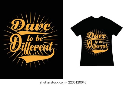 Dare to be different Template T-shirt Design 